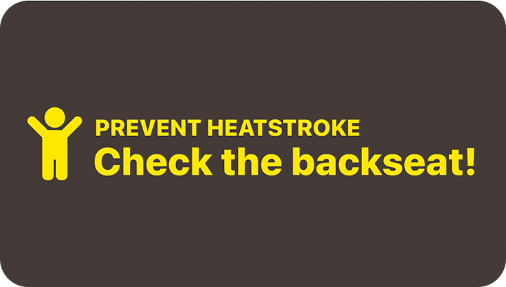 Image that says “prevent heatstroke, check the back seat”